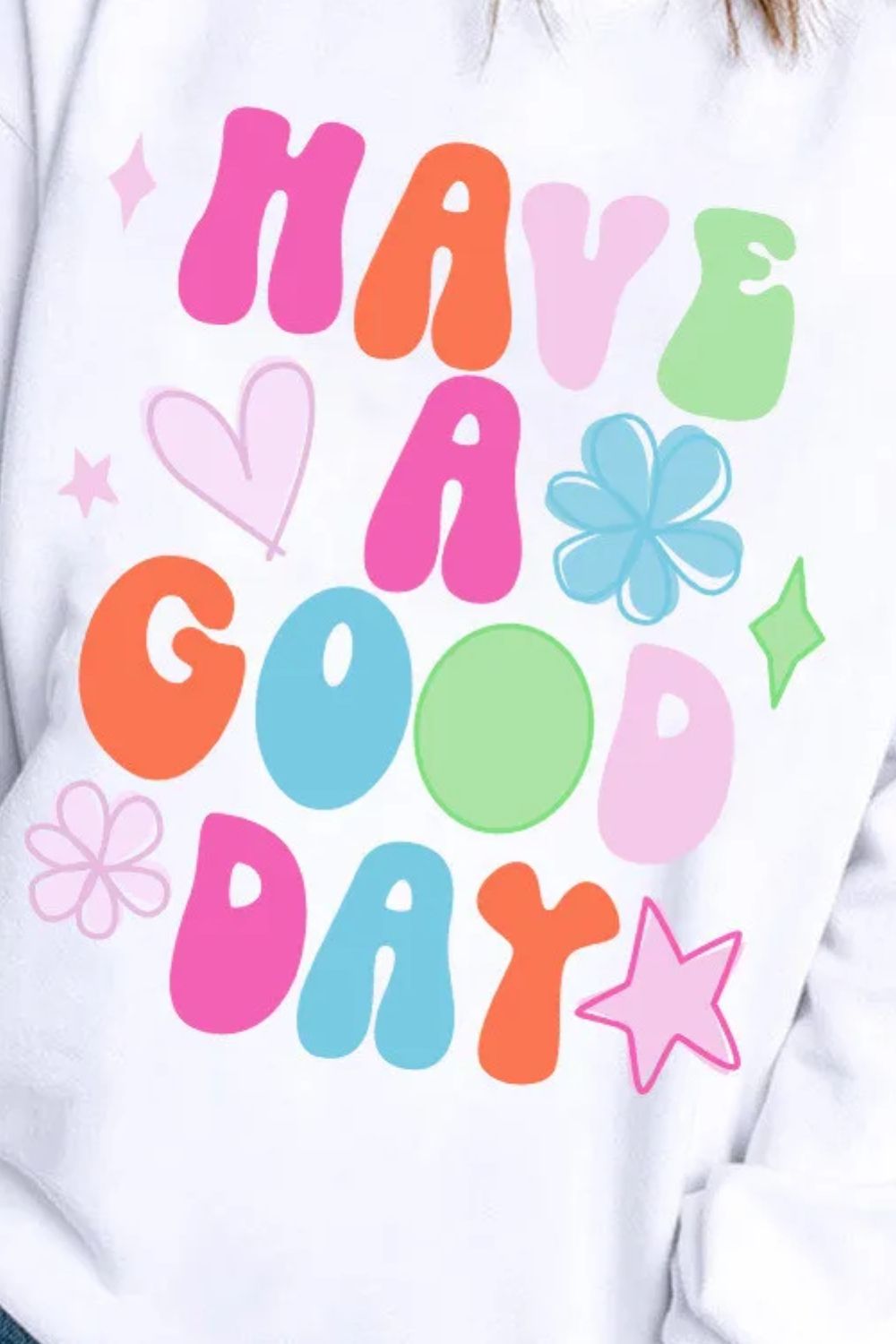 HAVE A GOOD DAY Long Sleeve Sweatshirt - Charming Charlie